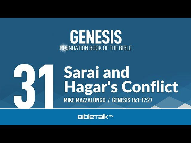 Sarai and Hagar's Conflict / Abram and Circumcision (Genesis 16-17 Bible Study) – Mike Mazzalongo