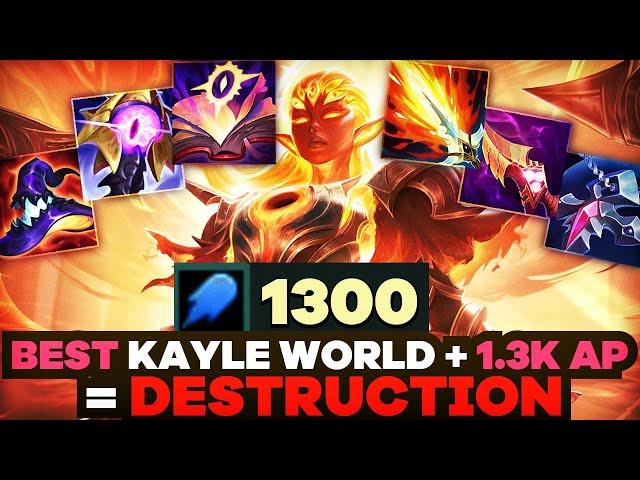 BEST KAYLE WORLD + 1.3k AP = DESTRUCTION