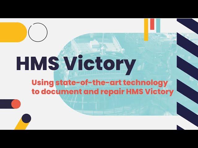 HMS Victory – Using state of the art technology to document and repair HMS Victory