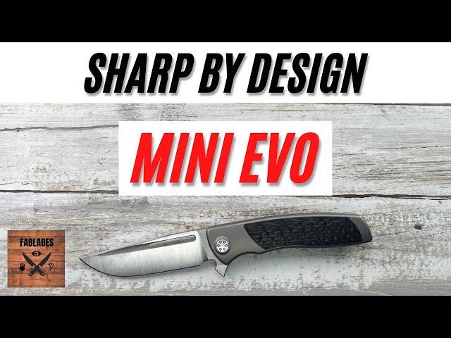 Sharp By Design Mini EVO Pocketknife. Fablades Full Review