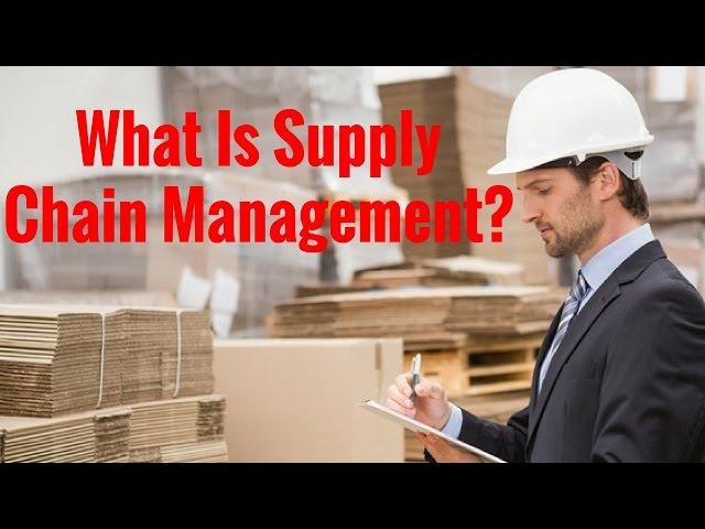 What Is Supply Chain Management?