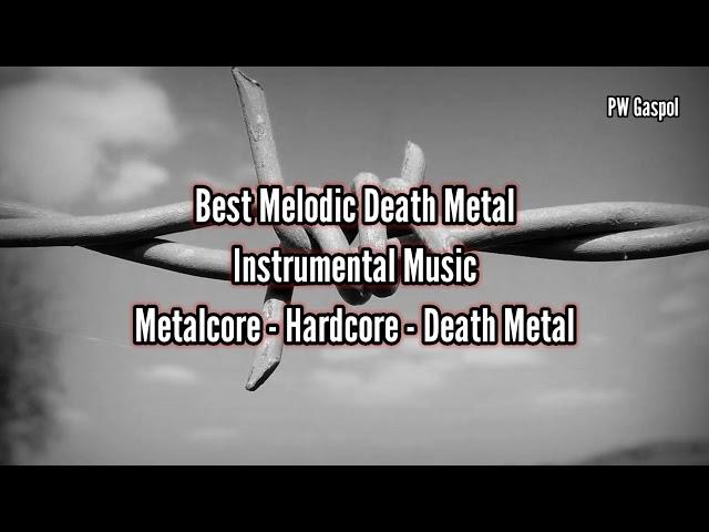 Best Melodic Death MetalInstrumental Music - Metalcore - Hardcore - Death Metal - Thrash Metal