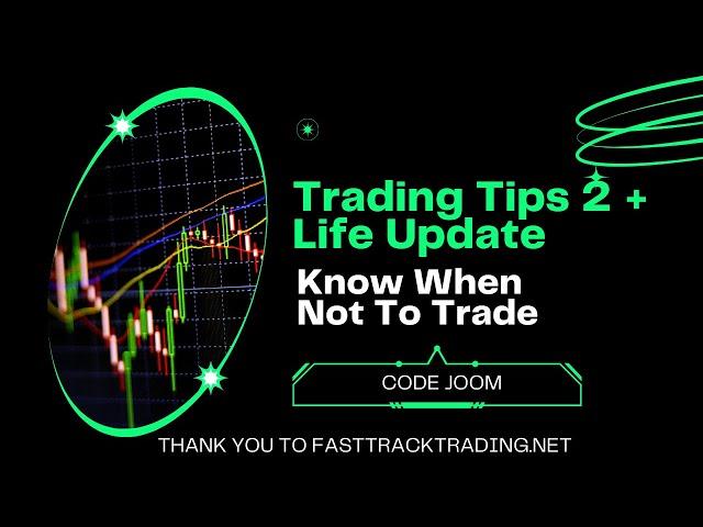 Joom Tips 2 - Know When Not To Trade + Life Update :)