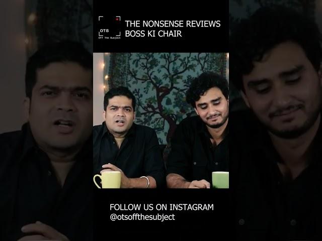 THE NONSENSE REVIEWS| BOSS KI CHAIR| Alaukik Narain| Ujjaval Kunwar