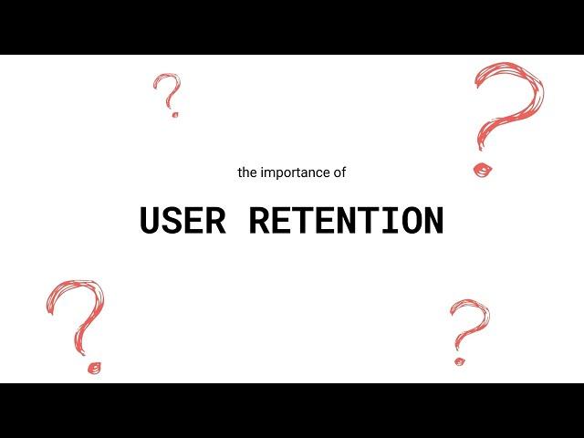 Understanding User Retention