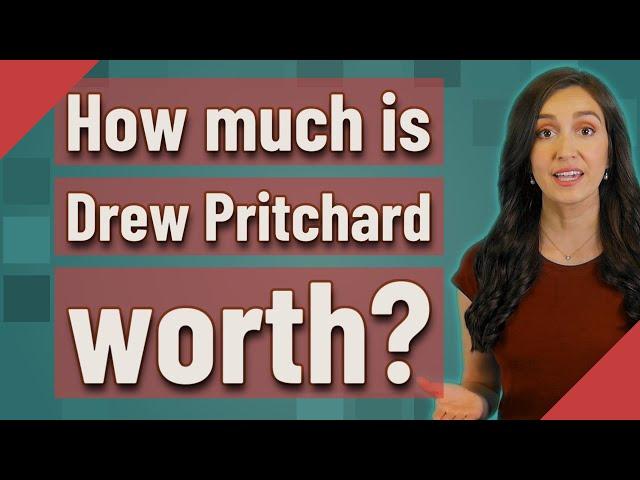 How much is Drew Pritchard worth?