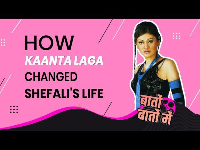 'Kaanta Laga' Girl Shefali Jariwala Reveals How Her Life Changed After Success | Baton Baton Mein