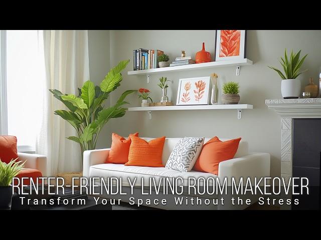 Renter-Friendly Living Room Makeover: Transform Your Space Without the Stress