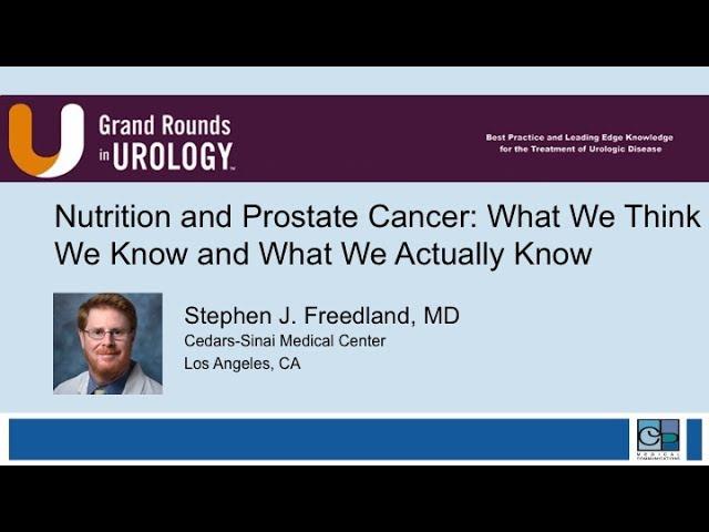 Nutrition and Prostate Cancer What We Think We Know and What We Actually Know