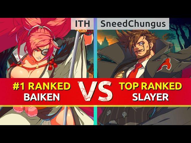 GGST ▰ ITH (#1 Ranked Baiken) vs SneedChungus (TOP Ranked Slayer). High Level Gameplay