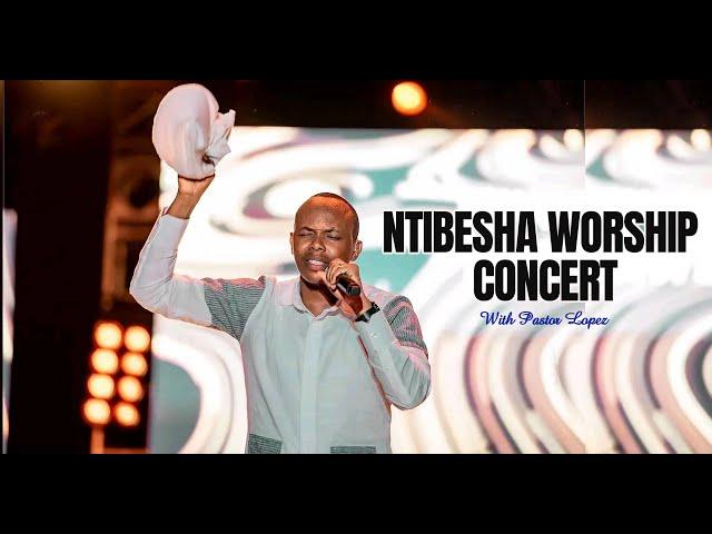 Ntibesha Worship Concert with Pastor Lopez NININAHAZWE