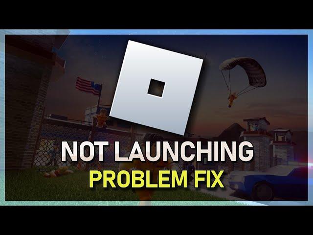 How To Fix Roblox Not Launching on PC & Laptop