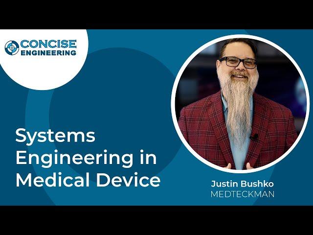 Systems Engineering in Medical Device with Justin Bushko | Concise Engineering