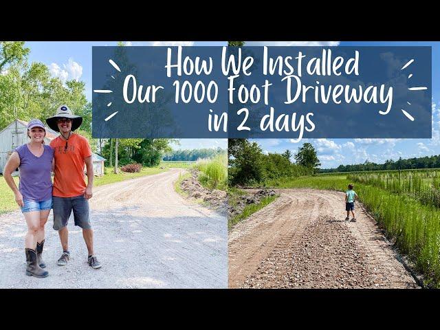 HOW TO LAY A GRAVEL DRIVEWAY | HOW WE BUILT OUR 1000 FOOT GRAVEL DRIVEWAY IN 2 DAYS | DIY DRIVEWAY