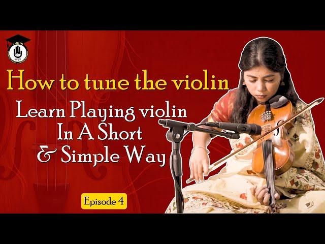 Episode 4 : How to tune the violin || Learn Playing violin In A Short & Simple Way || Violin Gurukul