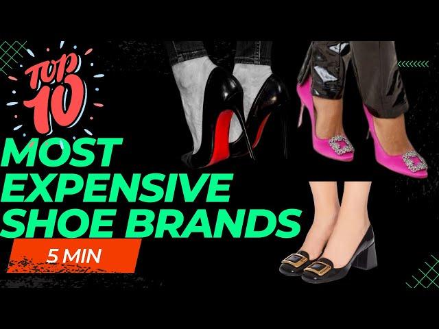 The 10 most expensive shoe brands for womens shoes #fashionista #luxury #heels #designershoes #top10