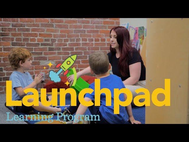 Launchpad Learning Program: Bridging the Gap Between ABA and School