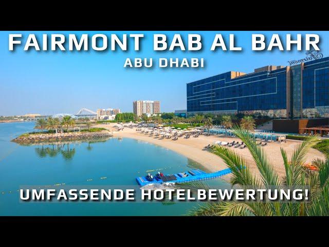 Luxusurlaub in Abu Dhabi! Fairmont Bab Al Bahr Hotel im Test