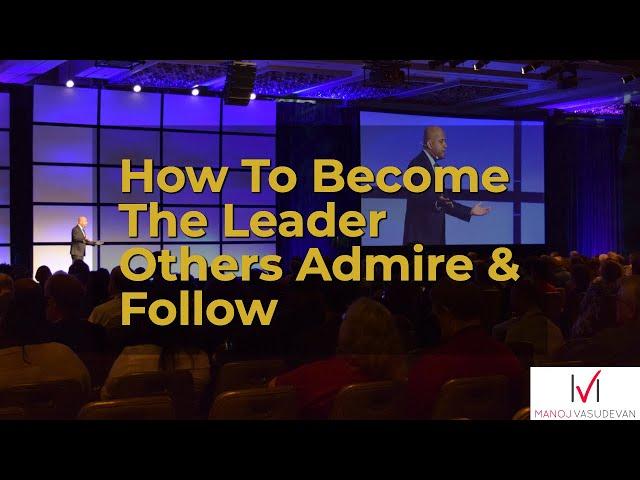 How To Become the Leader others Admire and Follow with Delight | Best Leadership Keynote Speech