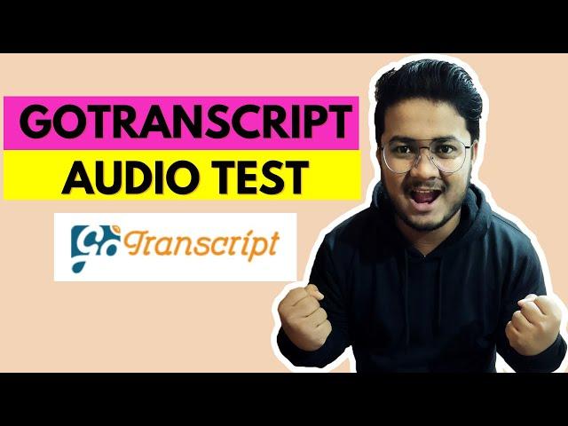 HOW TO PASS GOTRANSCRIPT AUDIO TEST.