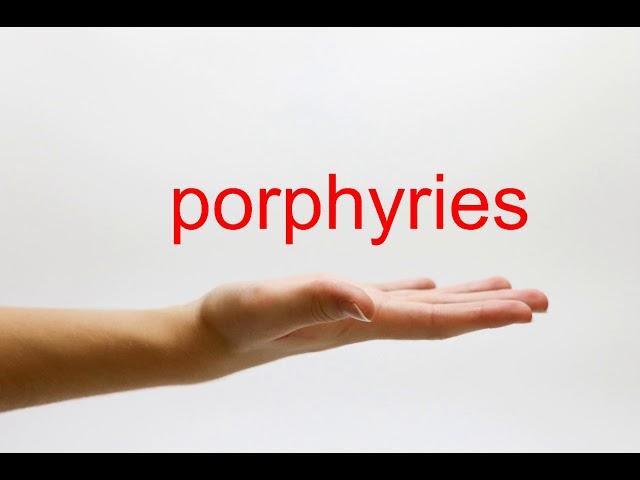 How to Pronounce porphyries - American English