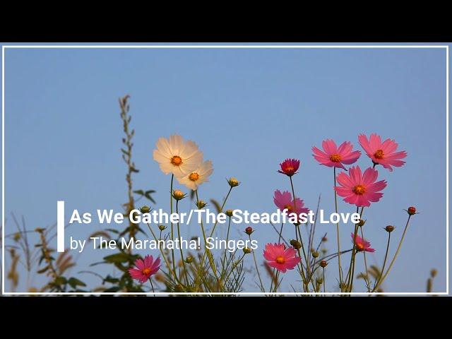 As We Gather/The Steadfast Love of the Lord with Lyrics Maranatha! Music (HD)