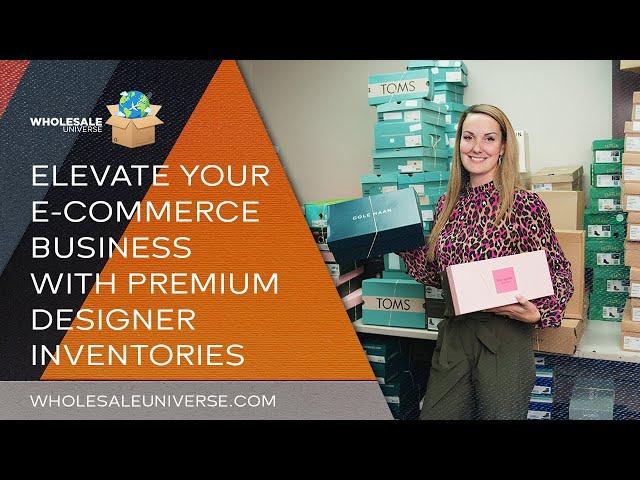 Elevate Your E Commerce Business with Premium Designer Inventories   - Wholesale Universe