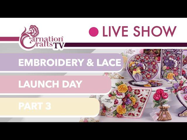 Carnation Crafts TV - Embroidery and Lace Launch Part 3