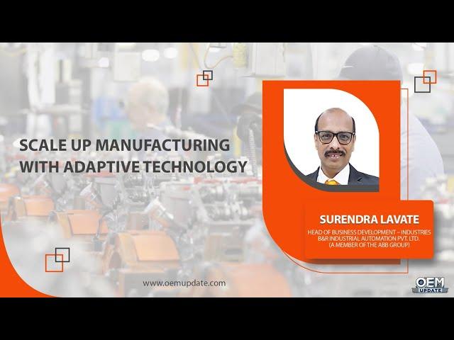 Scale up manufacturing with adaptive technology | OEM Update Magazine