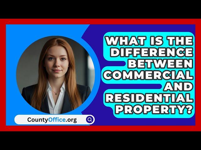 What Is the Difference Between Commercial and Residential Property? - CountyOffice.org