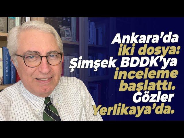 Ankara’da iki dosya: Şimşek BDDK’ya inceleme başlattı. Gözler Yerlikaya’da.