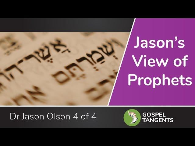 750: Jason Olson's View of Prophets (4 of 4)