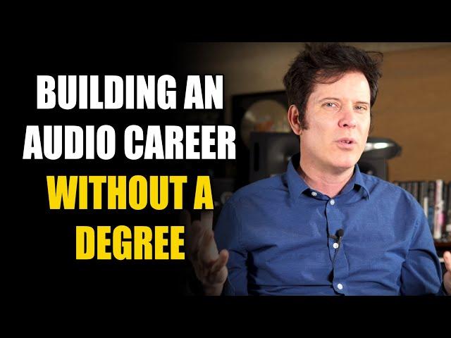 Can you have a career in audio without a degree?