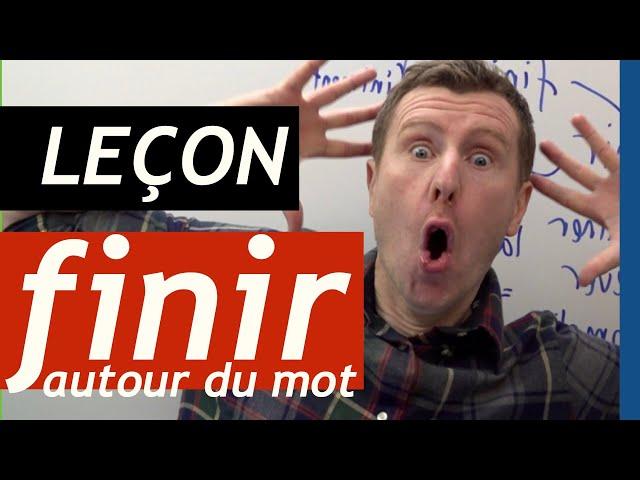 Comment apprendre du VOCABULAIRE   leçon de français autour de FINIR