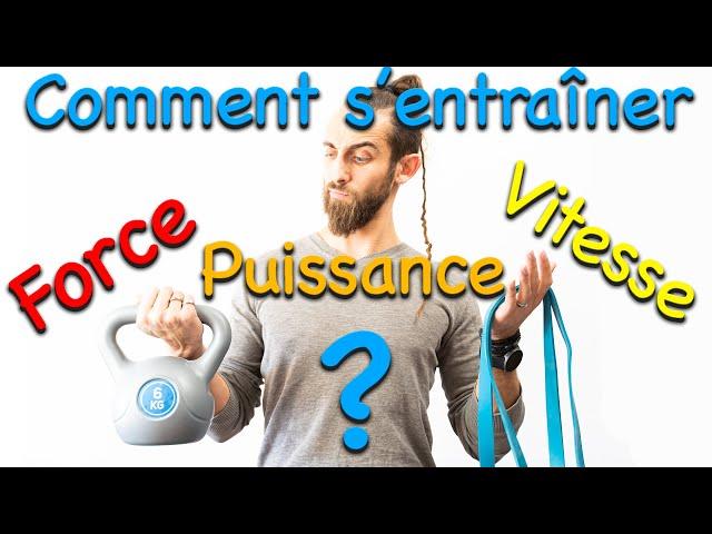 Comment entraîner les qualités physiques (force/vitesse/puissance) générales ?