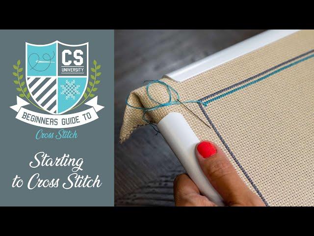 Starting to Cross Stitch  Cross Stitch for Beginners  CROSS STITCH UNIVERSITY