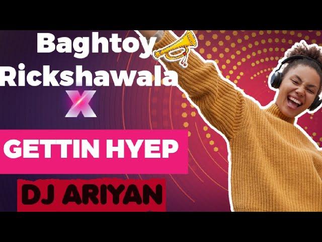 BAGHTOY RICKSHAWALA X GETTIN HYEP Circuit Mix Rik Vaat Majhi Baghtoy Rickshawala@xylorikmusic