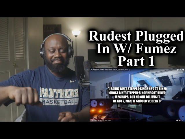 UK DRILL | Rudest Plugged In W/ Fumez Bars Part 1 (ALL I CAN SAY IS WOW)