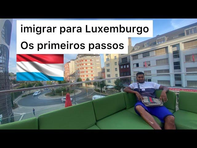 IMIGRAR PARA LUXEMBURGO;OQUE VOCÊ PRECISA SABER.