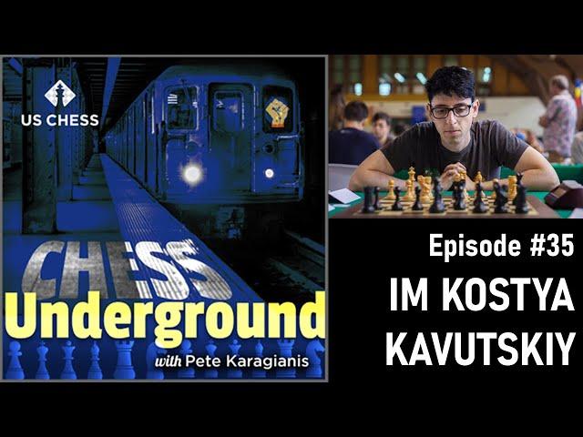 Chess Underground, Ep. 35: IM Kostya Kavutskiy