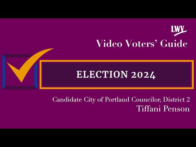 Video Voters' Guide featuring Candidate Tiffani Penson City of Portland Councilor District 2