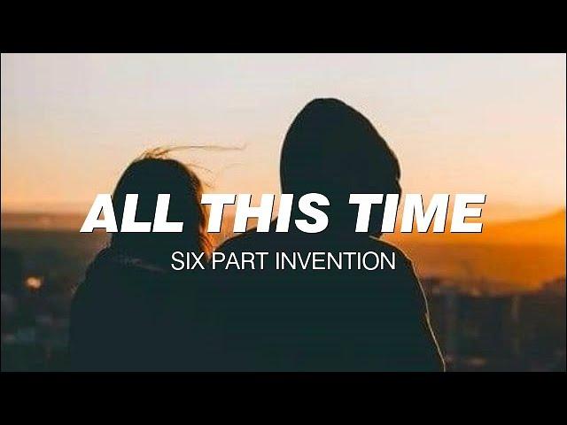 Six Part Invention - All This Time (Lyrics)