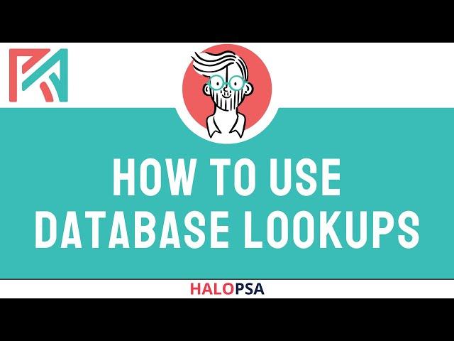 HaloPSA | How to use Database Lookups