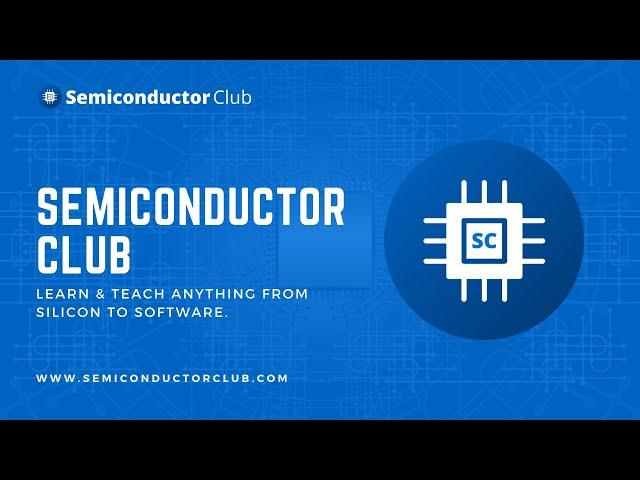 Semiconductor Club - Learn and Teach Anything from Silicon to Software Online