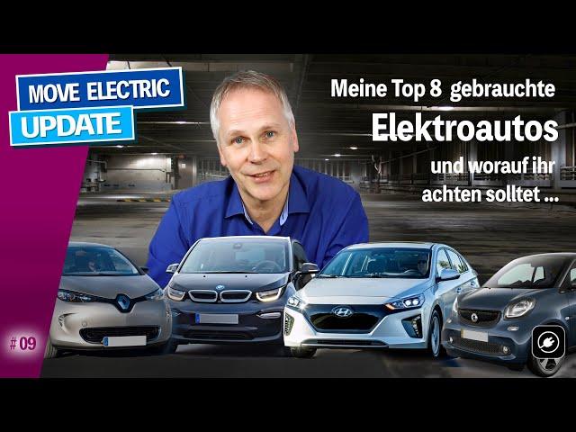 Gebrauchte Elektroautos kaufen? Meine Top 8  - und worauf ihr achten solltet