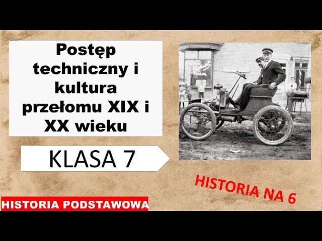 Postęp techniczny i kultura przełomu XIX i XX wieku - Historia podstawowa - Klasa 7