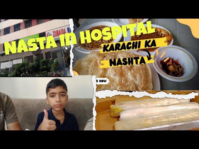 NASHTA IN HOSPITAL | ZOBAIDA HOSPTAL KARACHI