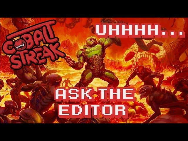 Ask The Editor: #01 - Uhhhhhhh... Hi. - Cobalt Streak