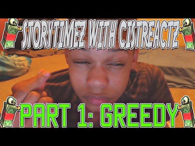 "FREAKING GREEDY" | Storytime With CistReactZ 1#