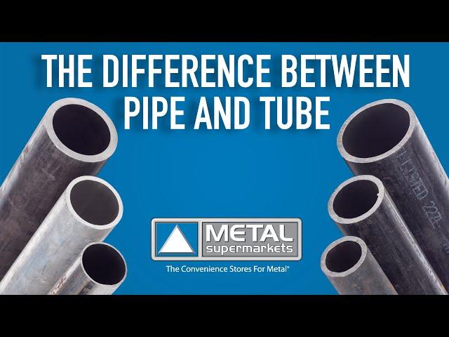 The Difference Between Pipe and Tube